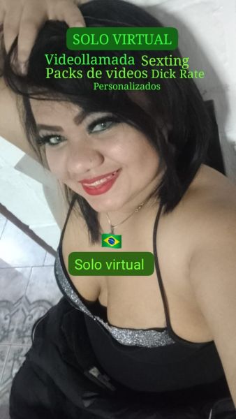 Brasileña solo virtual! 
Te va encantar verme gozar amor.